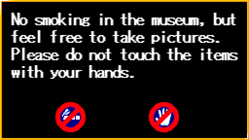 no smoking in the museum, but feel free to take pictures. please do not touch the items with your hands.