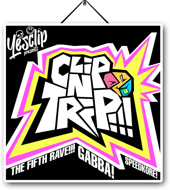 yesclip - CLIP-N-TRIP!!! album cover ('THE FIFTH RAVE!!! GABBA! SPEEDKORE!')